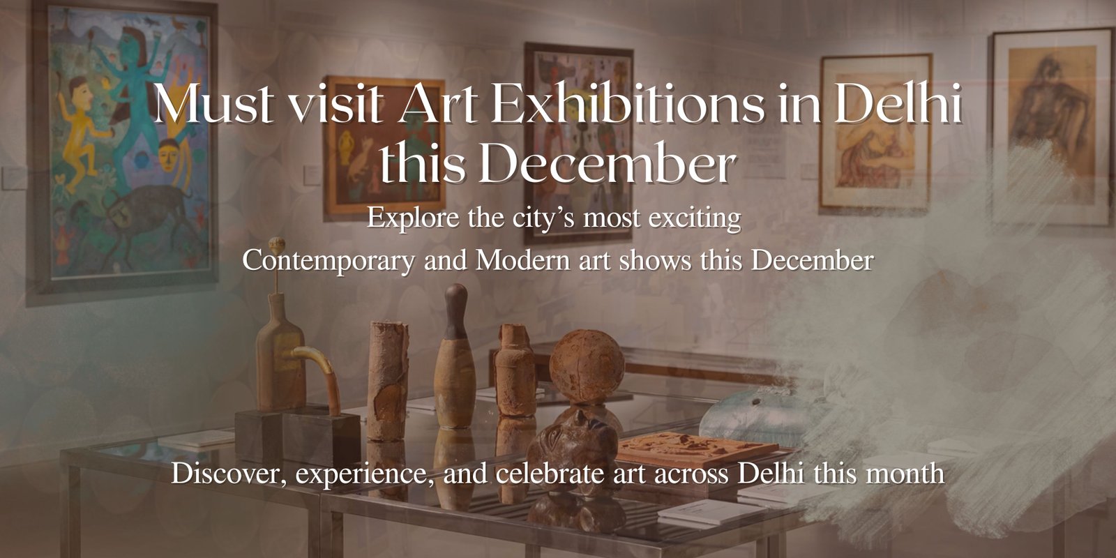 Must-Visit Art Exhibitions in Delhi This December 2025
