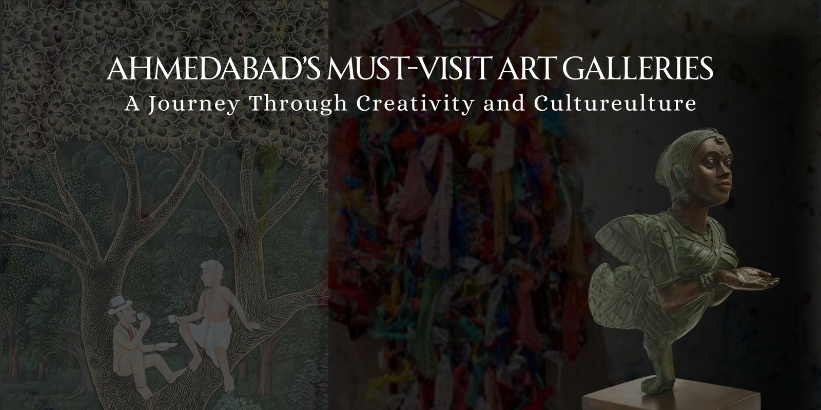 Ahmedabad’s Must-Visit Art Galleries: A Journey Through Creativity and Cultureulture