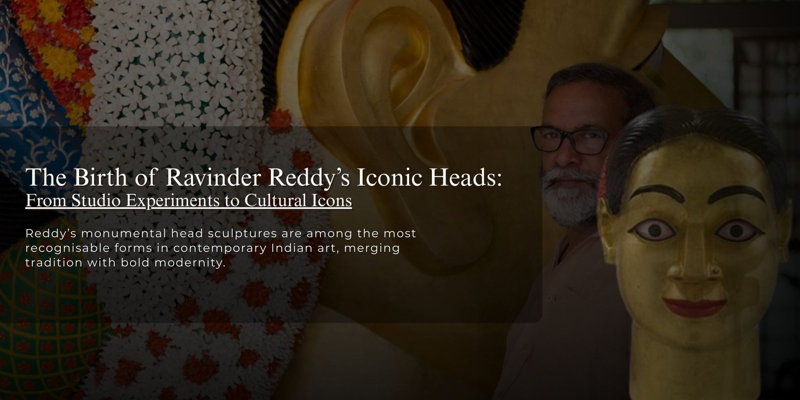 The Birth of Ravinder Reddy’s Iconic Heads: From Studio Experiments to ...