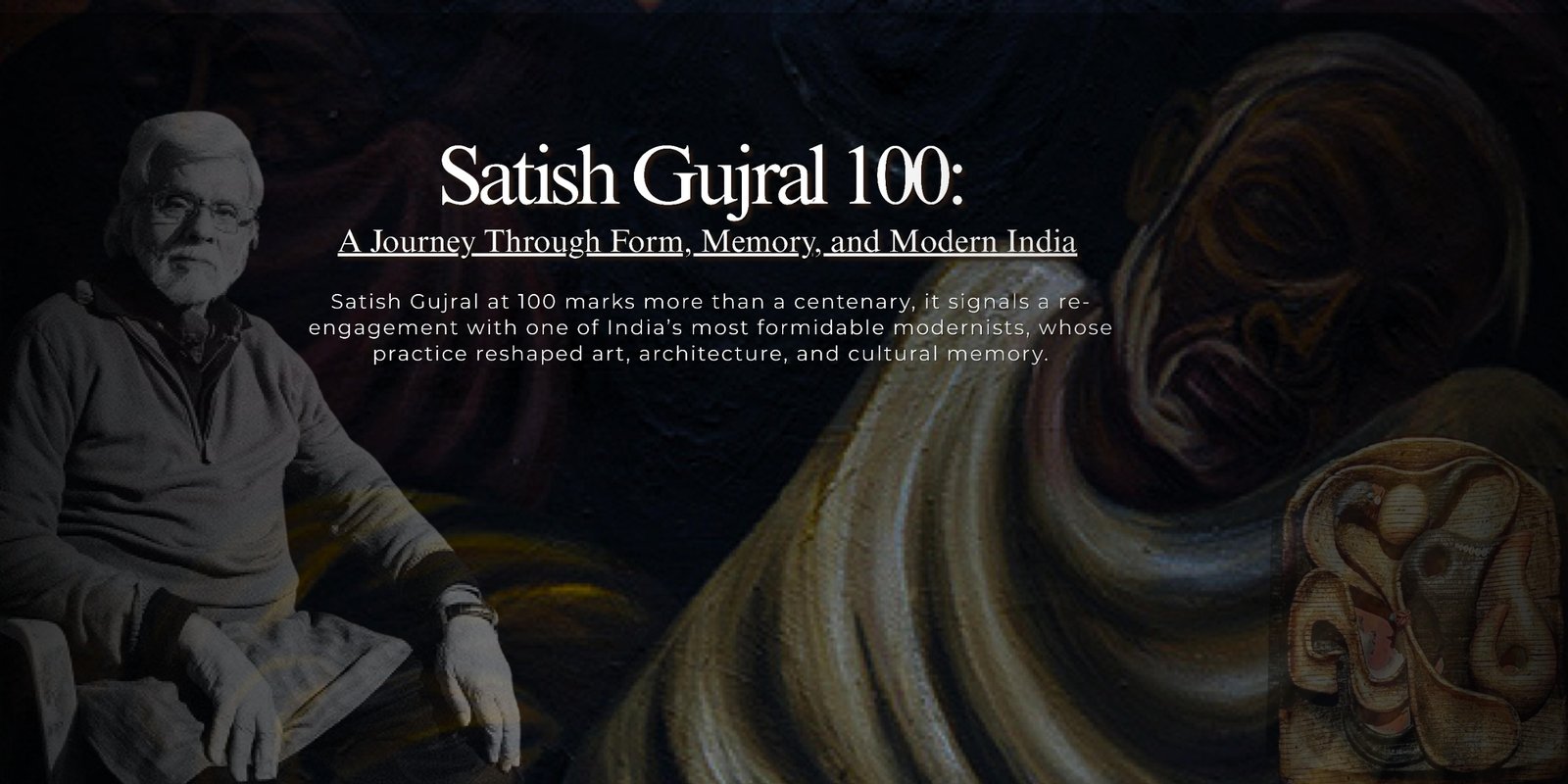 Satish Gujral 100: A Journey Through Form, Memory, and Modern India