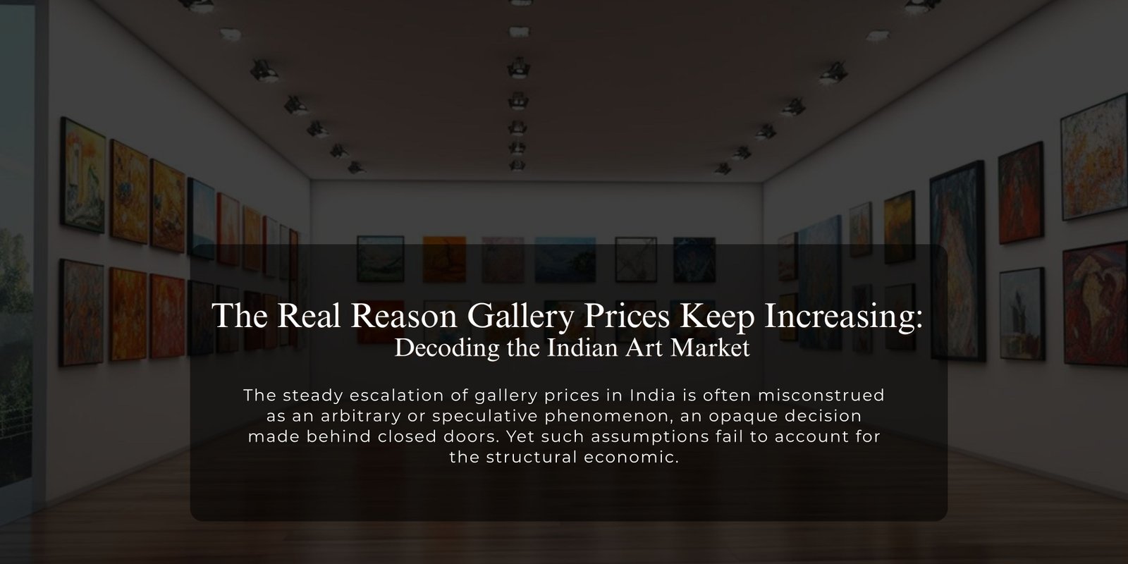 The Real Reason Gallery Prices Keep Increasing: Decoding the Indian Art Market
