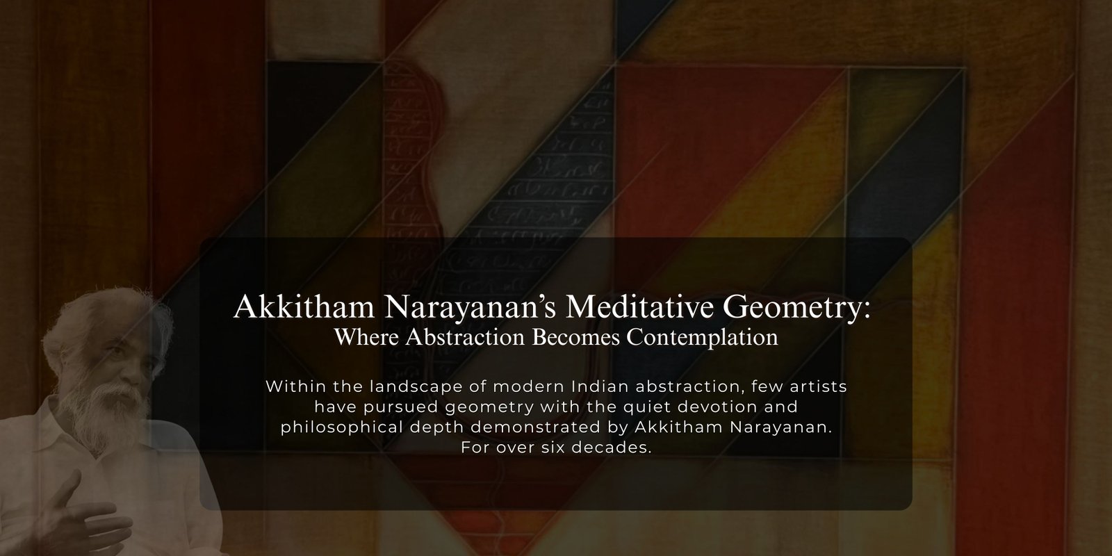 Akkitham Narayanan’s Meditative Geometry:Where Abstraction Becomes Contemplation
