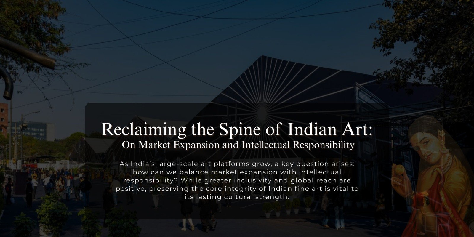 Reclaiming the Spine of Indian Art: On Market Expansion and Intellectual Responsibility