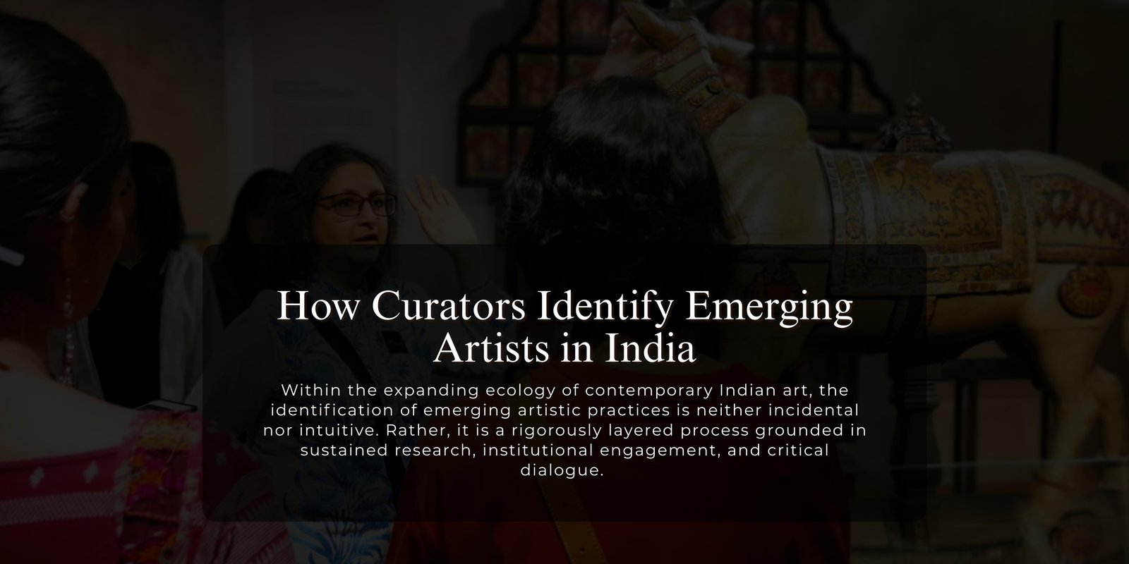 How Curators Identify Emerging Artists in India
