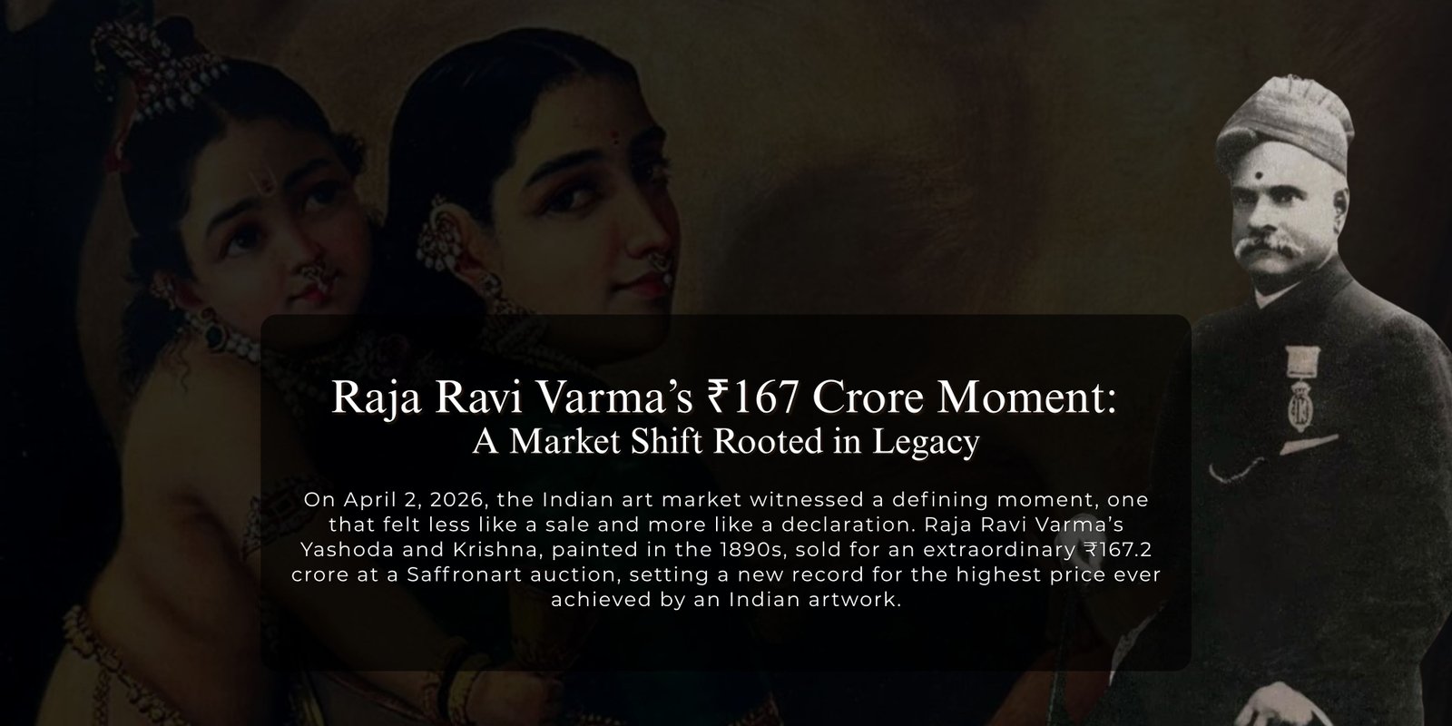 Raja Ravi Varma’s ₹167 Crore Moment: A Market Shift Rooted in Legacy