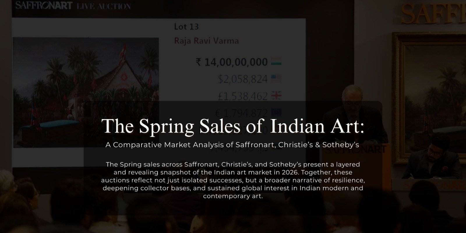 The Spring Sales of Indian Art: A Comparative Market Analysis of Saffronart, Christie’s & Sotheby’s