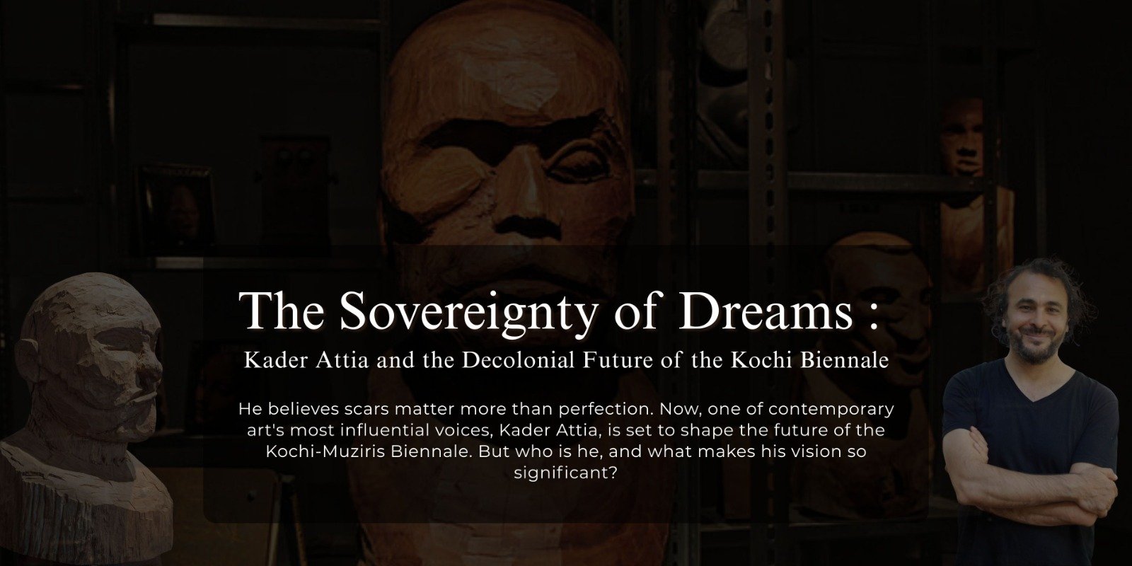 The Sovereignty of Dreams: Kader Attia and the Decolonial Future of the Kochi Biennale
