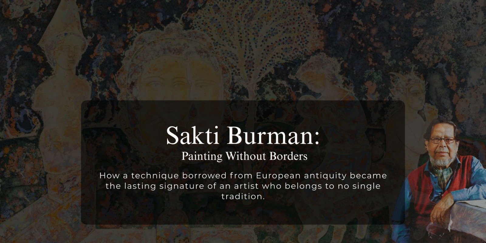 Sakti Burman: Painting Without Borders
