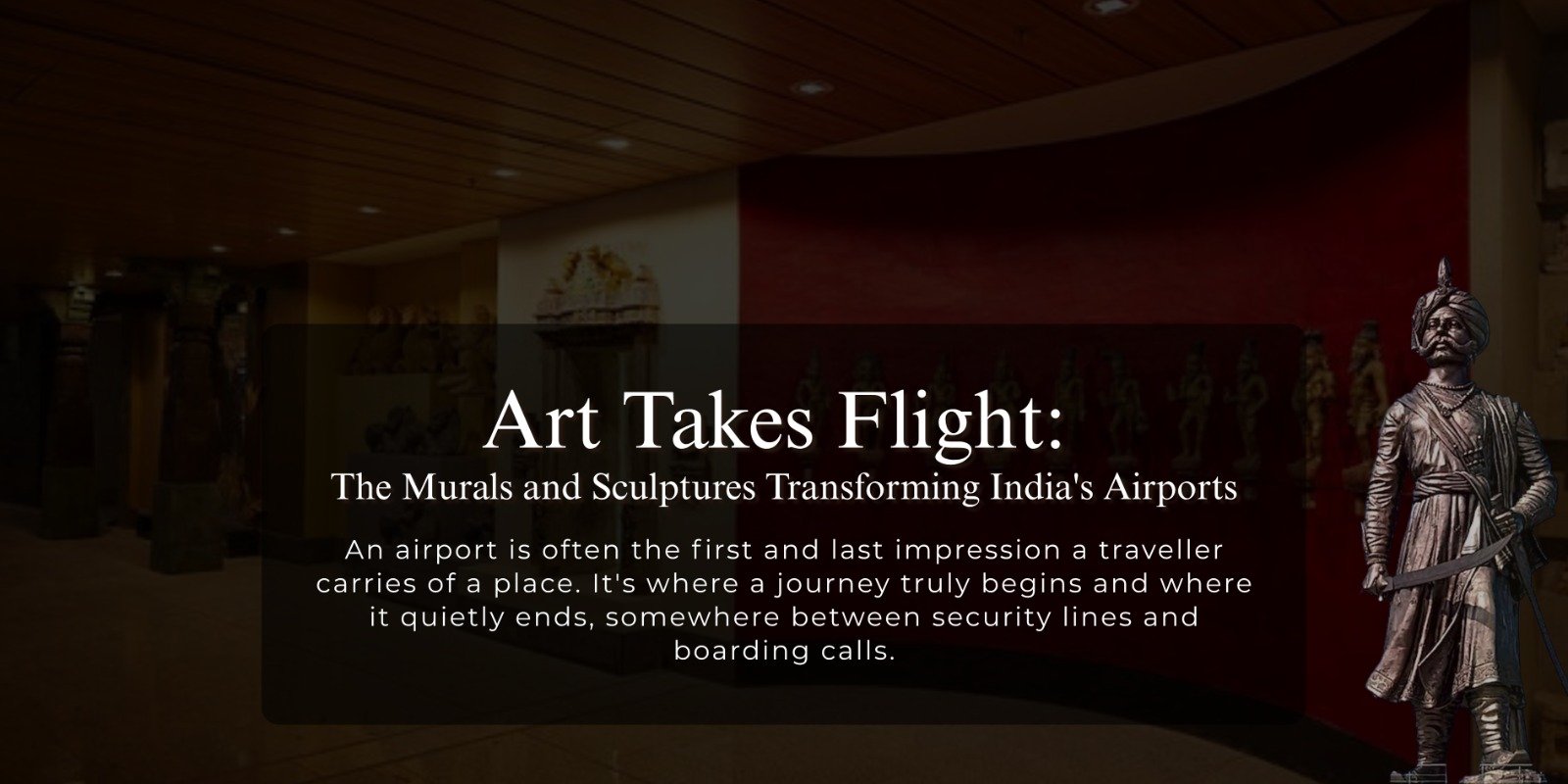 Art Takes Flight: The Murals and Sculptures Transforming India's Airports