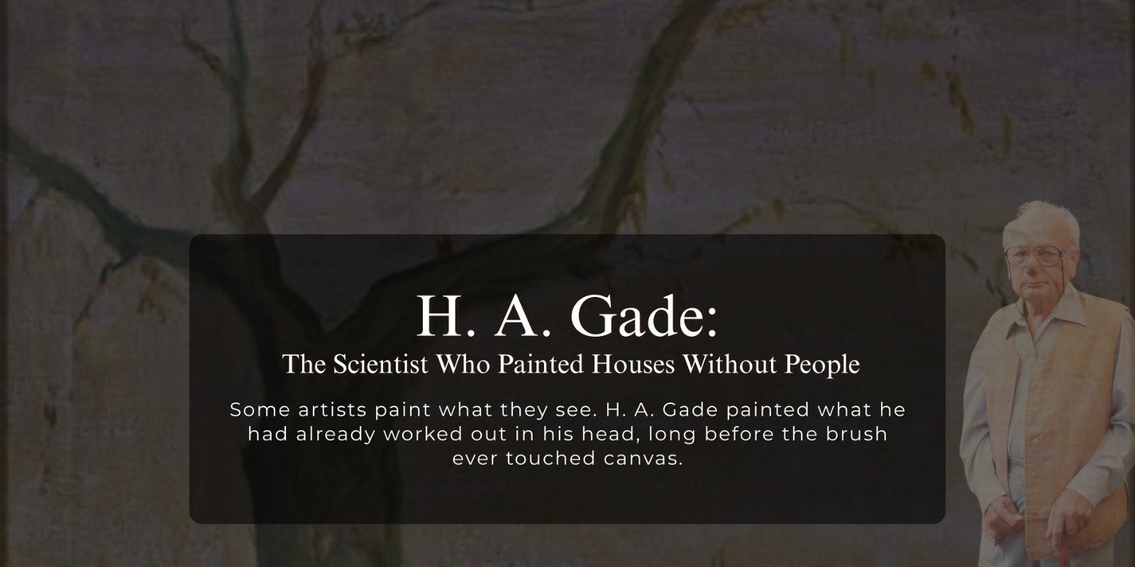 H. A. Gade: The Scientist Who Painted Houses Without People