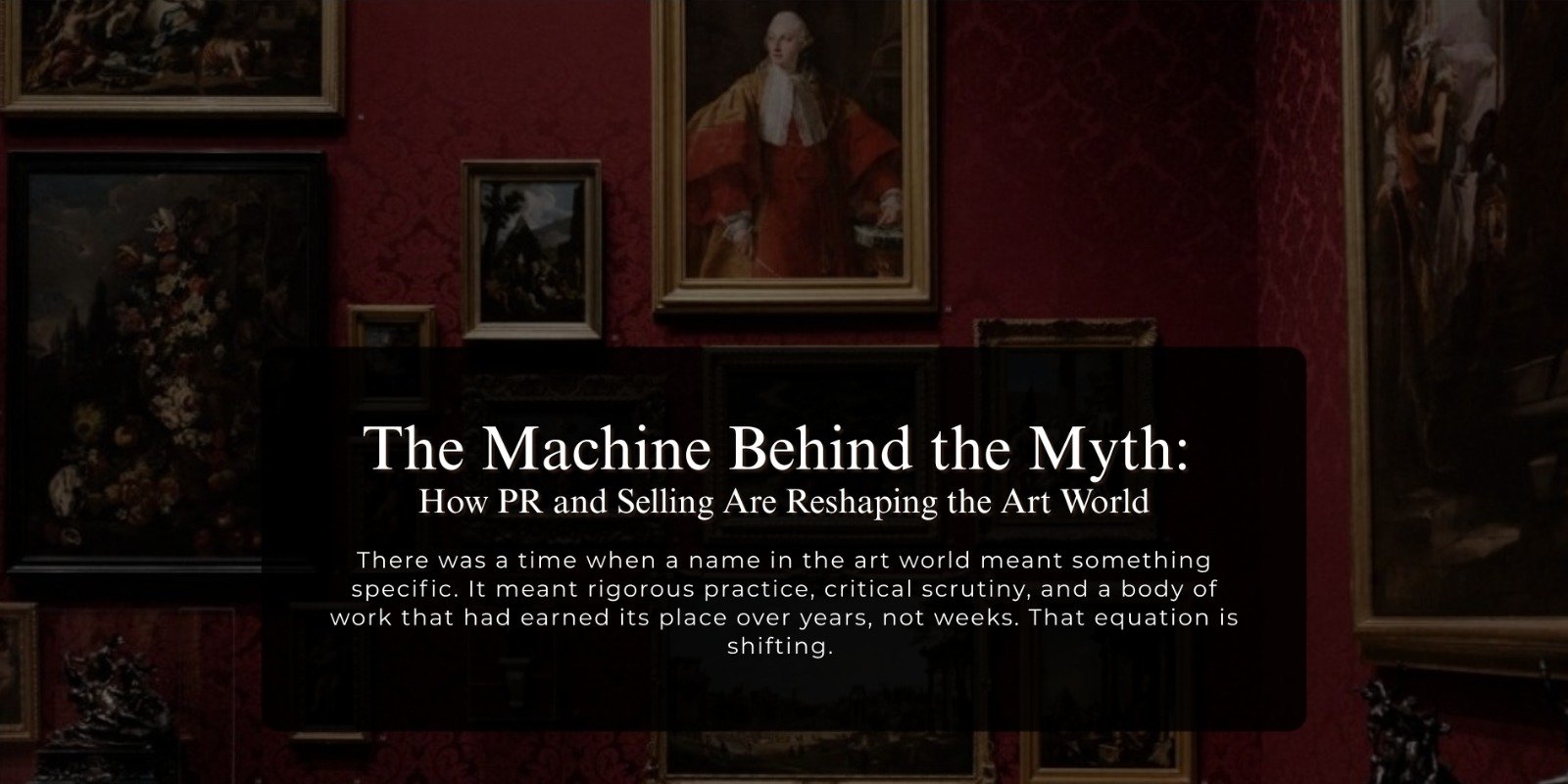 The Machine Behind the Myth: How PR and Selling Are Reshaping the Art World