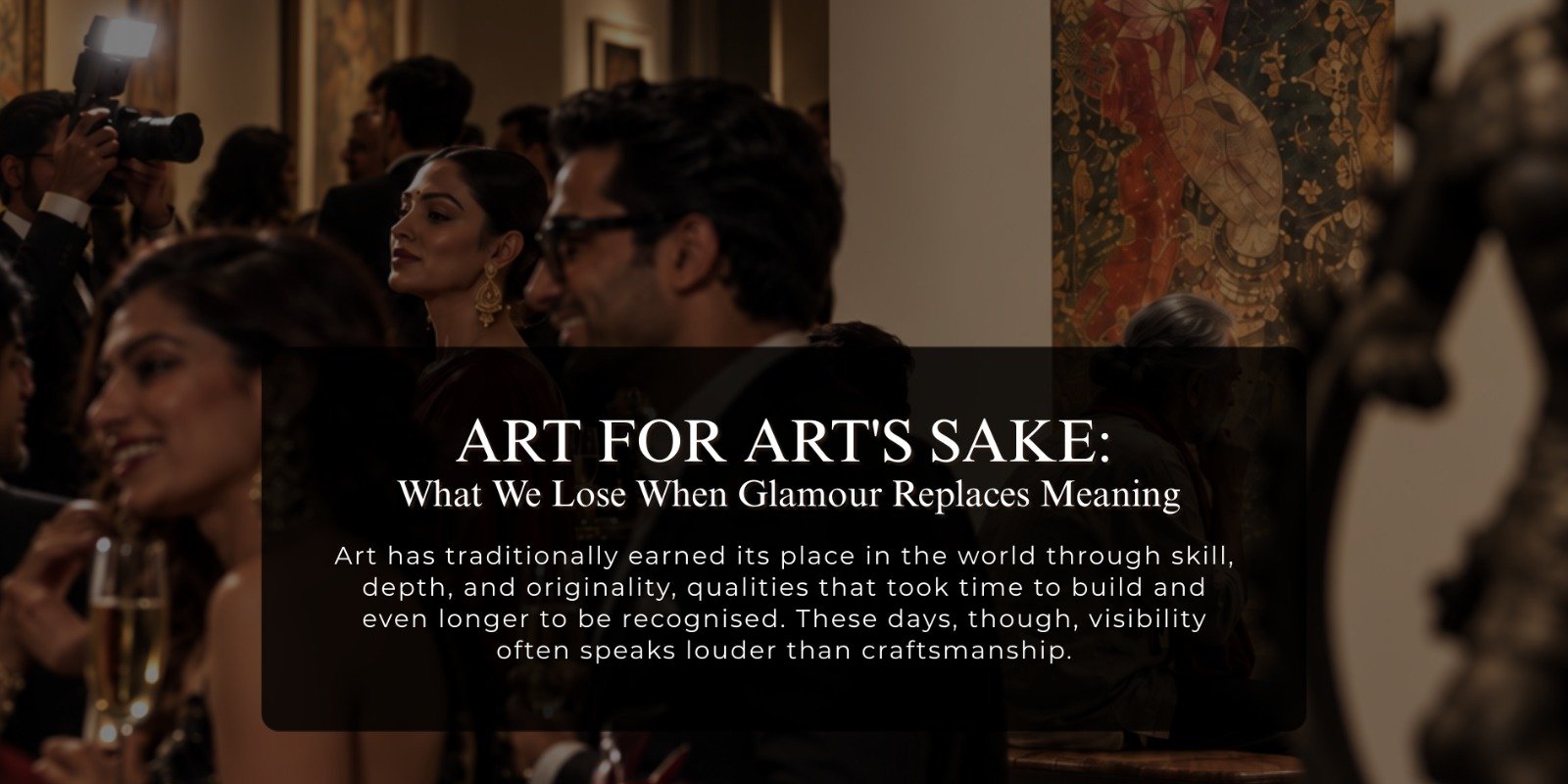 Art for Art's Sake: What We Lose When Glamour Replaces Meaning
